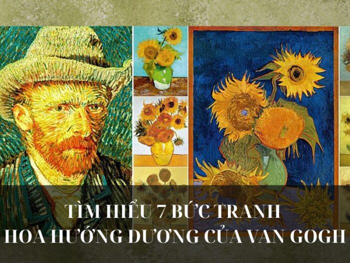 Tìm hiểu 7 bức tranh Hoa hướng dương của Van Gogh