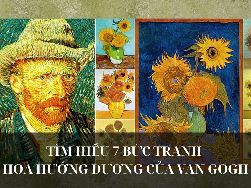 Tìm hiểu 7 bức tranh Hoa hướng dương của Van Gogh