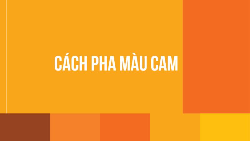 cach pha mau cam thumb